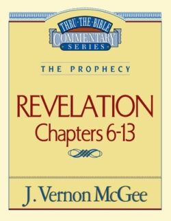 Thru the Bible Vol. 59: The Prophecy (Revelation 6-13): 59