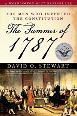 The Summer of 1787: The Men Who Invented the Constitution