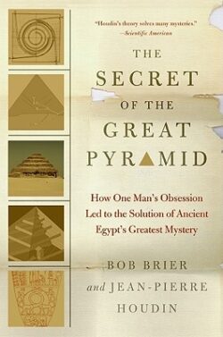The Secret of the Great Pyramid: How One Man's Obsession Led to the Solution of Ancient Egypt's Greatest Mystery