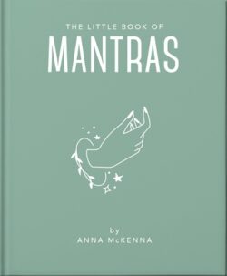 The Little Book of Mantras: Invocations for Self-Esteem, Health and Happiness