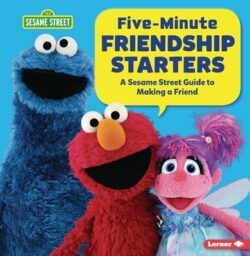 Five-Minute Friendship Starters: A Sesame Street (R) Guide to Making a Friend
