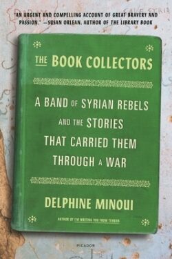 The Book Collectors: A Band of Syrian Rebels and the Stories That Carried Them Through a War