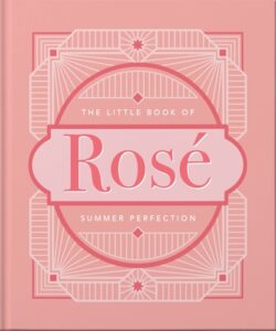 The Little Book of Rosé: Summer Perfection