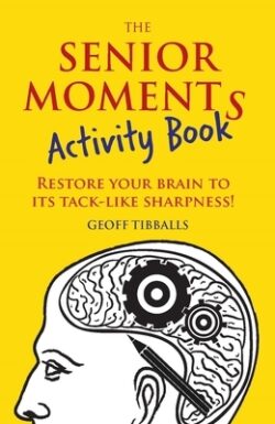 The Senior Moments Activity Book: Restore Your Brain to Its Tack-Like Sharpness!