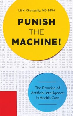 Punish the Machine!: The Promise of Artificial Intelligence in Health Care