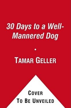 30 Days to a Well-Mannered Dog: The Loved Dog Method