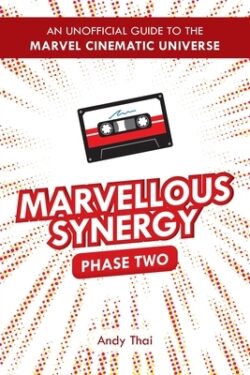 Marvellous Synergy: Phase Two - An Unofficial Guide to the Marvel Cinematic Universe