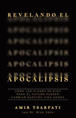 Revelando El Apocalipsis / Revealing Revelation. How God's Plans for the Future Can Change Your Life Now
