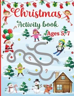 Christmas Activity Book for Kids Ages 5-7: 120 Fun Activities: Coloring, Logic Puzzle, Maze Game, Word Search, Tracing, Crossword, Dot to Dot Gift for