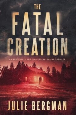 The Fatal Creation: An Absolutely Gripping Psychological Thriller