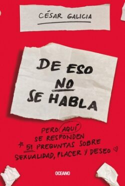 de Eso No Se Habla...: Pero Aqui Se Responden 51 Preguntas Sobre Sexualidad, Placer Y Deseo