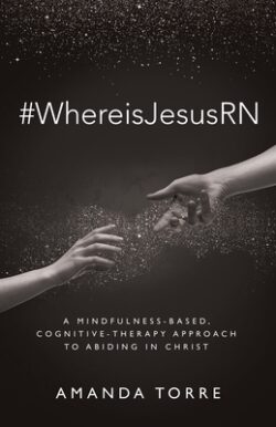 #WhereisJesusRN: A Mindfulness-Based, Cognitive-Therapy Approach to Abiding in Christ