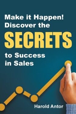 Make It Happen!: Discover the Secrets to Success in Sales