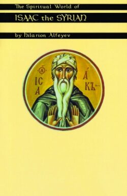 The Spiritual World of Isaac the Syrian: Volume 175