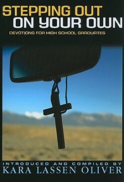 Stepping Out On Your Own: Devotions for High School Graduates
