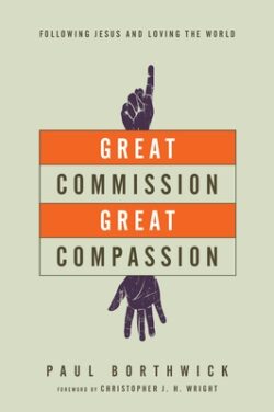 Great Commission, Great Compassion: Following Jesus and Loving the World