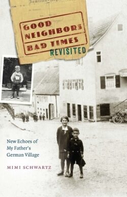 Good Neighbors, Bad Times Revisited: New Echoes of My Father's German Village