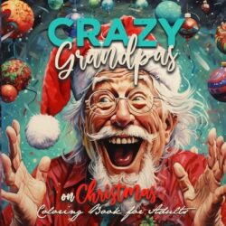 Crazy Grandpas on Christmas Coloring Book for Adults: Grandpa Portrait Coloring Book funny Coloring Book old faces Christmas Coloring Book Grayscale