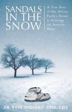 Sandals in the Snow: A True Story of One African Family's Journey to Achieving the American Dream