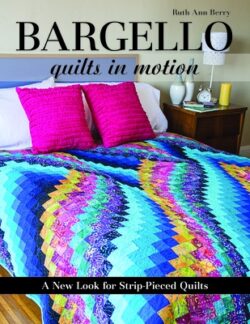 Bargello - Quilts in Motion: A New Look for Strip-Pieced Quilts
