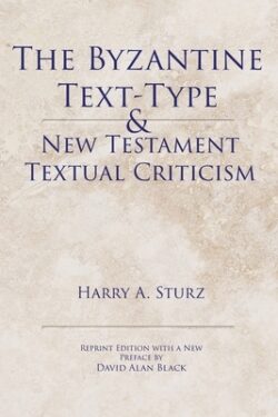 The Byzantine Text-Type & New Testament Textual Criticism