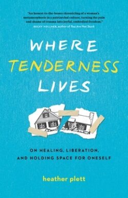Where Tenderness Lives: On Healing, Liberation, and Holding Space for Oneself