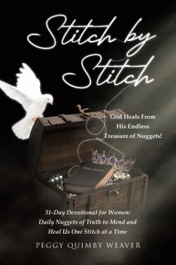 Stitch by Stitch: God Heals From His Endless Treasure of Nuggets!; 31-Day Devotional for Women; Daily Nuggets of Truth to Mend and Heal