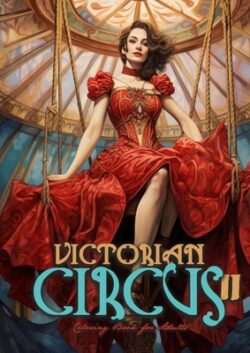 Victorian Circus Coloring Book for Adults 2: Victorian Coloring Book for Adults Grayscale Victorian Circus Grayscale coloring book Victorian Fashion C