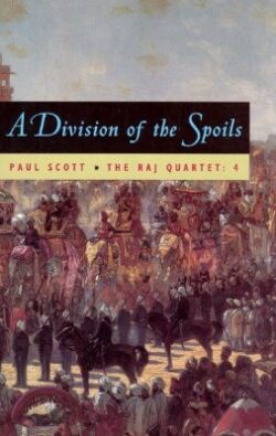 The Raj Quartet, Volume 4: A Division of Spoils Volume 4