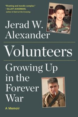 Volunteers: Growing Up in the Forever War