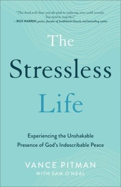 The Stressless Life: Experiencing the Unshakable Presence of God's Indescribable Peace