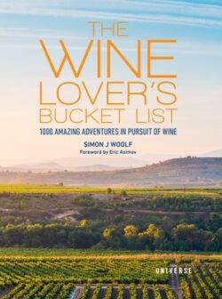 The Wine Lover's Bucket List: 1,000 Amazing Adventures in Pursuit of Wine