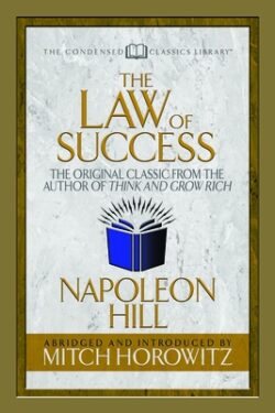The Law of Success (Condensed Classics): The Original Classic from the Author of Think and Grow Rich