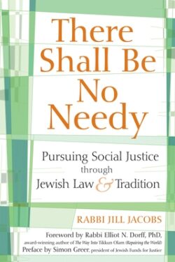 There Shall Be No Needy: Pursuing Social Justice Through Jewish Law and Tradition