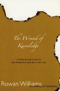 Wound of Knowledge: Christian Spirituality from the New Testament to St. John of the Cross