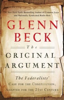 The Original Argument: The Federalists' Case for the Constitution, Adapted for the 21st Century