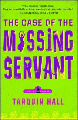 The Case of the Missing Servant: From the Files of Vish Puri, Most Private Investigator