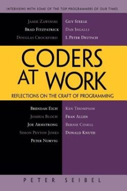 Coders at Work: Reflections on the Craft of Programming