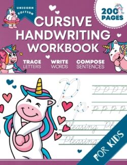 Cursive Handwriting Workbook for Kids: Unicorn Edition, A Fun and Engaging Cursive Writing Exercise Book for Homeschool or Classroom (Master Letters,