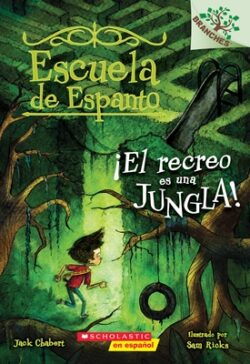 Escuela de Espanto #3: ¡El Recreo Es Una Jungla! (Recess Is a Jungle): Un Libro de la Serie Branches Volume 3