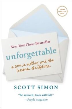 Unforgettable: A Son, a Mother, and the Lessons of a Lifetime