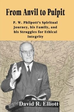 From Anvil to Pulpit: P.W. Philpott's Spiritual Journey, his Family, and his Struggles for Ethical Integrity