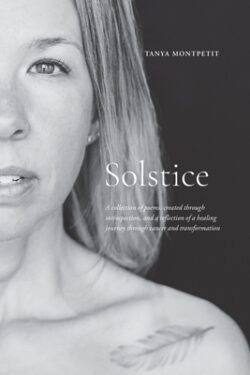 Solstice: A collection of poems, created through introspection, and a reflection of a healing journey through cancer and transfo
