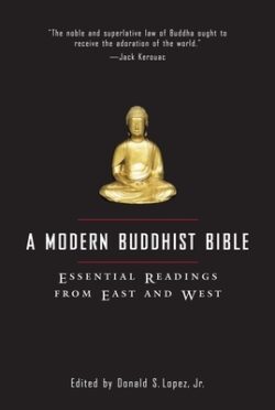 A Modern Buddhist Bible: Essential Readings from East and West
