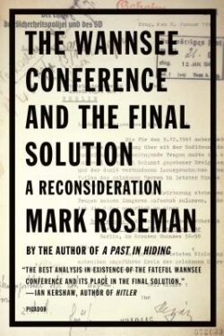 The Wannsee Conference and the Final Solution: A Reconsideration