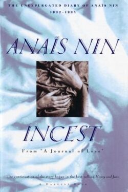 Incest: From "A Journal of Love" -The Unexpurgated Diary of Ana? Nin (1932-1934)