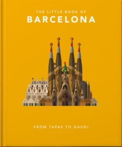 The Little Book of Barcelona: From Tapas to Gaudí