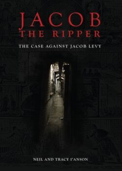 Jacob the Ripper: The Case Against Jacob Levy