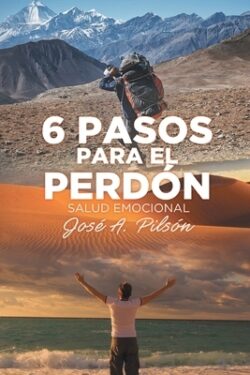6 Pasos Para El Perdón: Salud Emocional