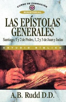 Las Ep?stolas Generales: Santiago, 1 Y 2 de Pedro, 1, 2 Y 3 de Juan Y Judas